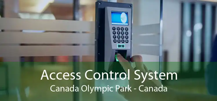 Access Control System Canada Olympic Park - Canada