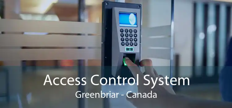 Access Control System Greenbriar - Canada