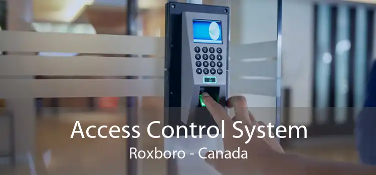 Access Control System Roxboro - Canada