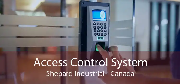 Access Control System Shepard Industrial - Canada