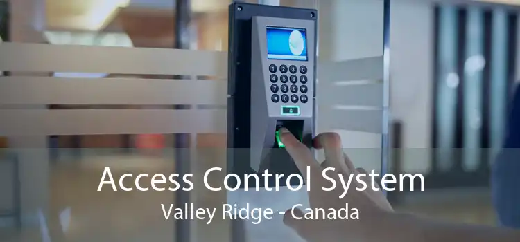 Access Control System Valley Ridge - Canada