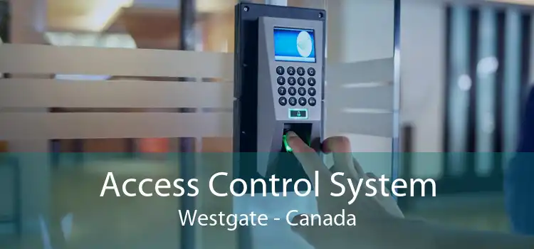 Access Control System Westgate - Canada