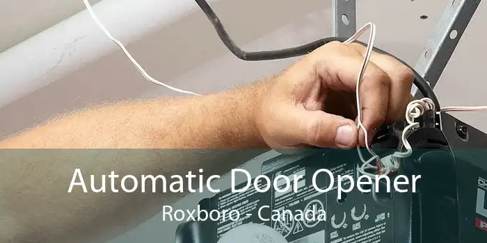 Automatic Door Opener Roxboro - Canada