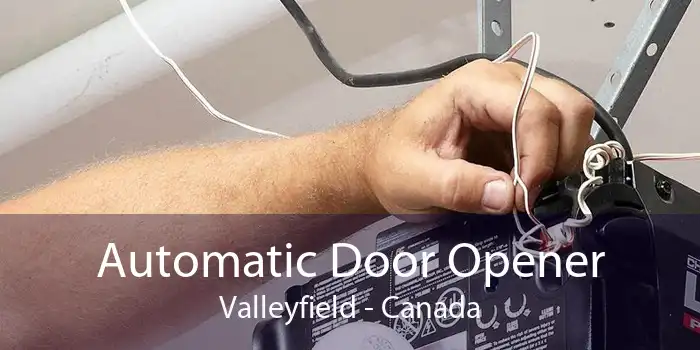 Automatic Door Opener Valleyfield - Canada