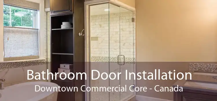 Bathroom Door Installation Downtown Commercial Core - Canada