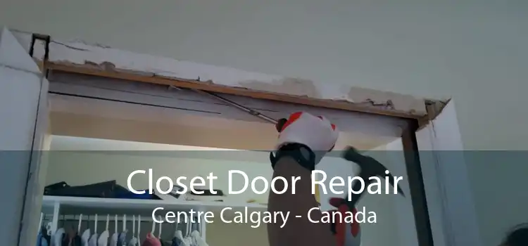 Closet Door Repair Centre Calgary - Canada