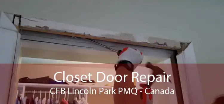 Closet Door Repair CFB Lincoln Park PMQ - Canada
