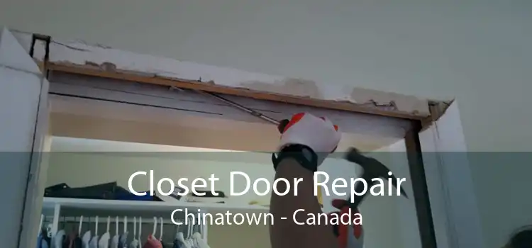 Closet Door Repair Chinatown - Canada