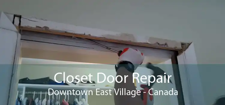 Closet Door Repair Downtown East Village - Canada