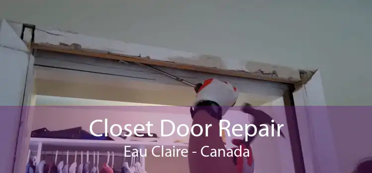 Closet Door Repair Eau Claire - Canada