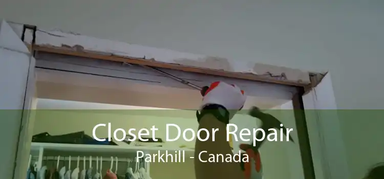 Closet Door Repair Parkhill - Canada