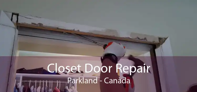 Closet Door Repair Parkland - Canada