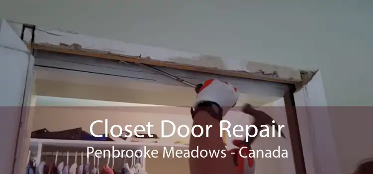 Closet Door Repair Penbrooke Meadows - Canada