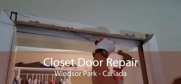 Closet Door Repair Windsor Park - Canada