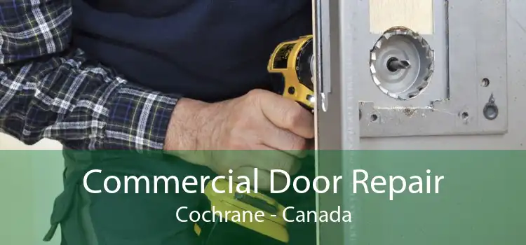 Commercial Door Repair Cochrane - Canada