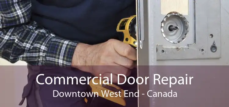 Commercial Door Repair Downtown West End - Canada