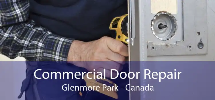 Commercial Door Repair Glenmore Park - Canada