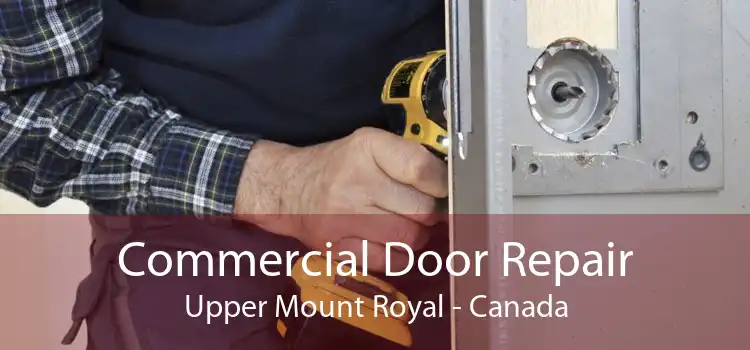 Commercial Door Repair Upper Mount Royal - Canada