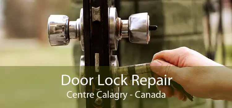 Door Lock Repair Centre Calagry - Canada