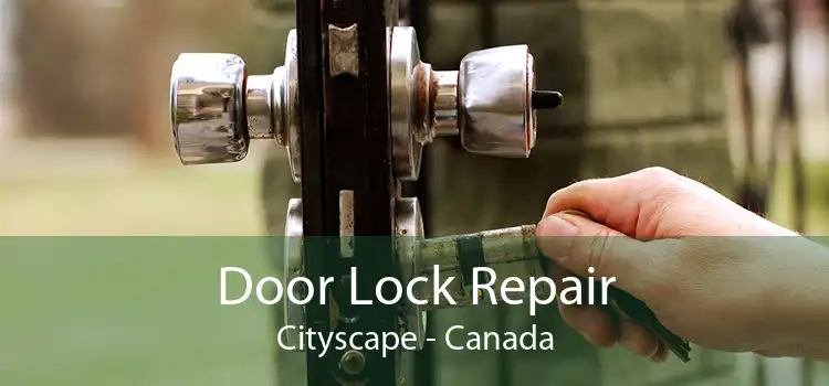 Door Lock Repair Cityscape - Canada