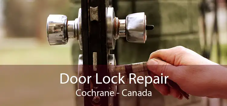 Door Lock Repair Cochrane - Canada