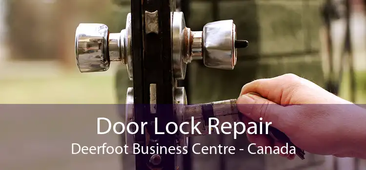 Door Lock Repair Deerfoot Business Centre - Canada