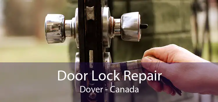 Door Lock Repair Dover - Canada