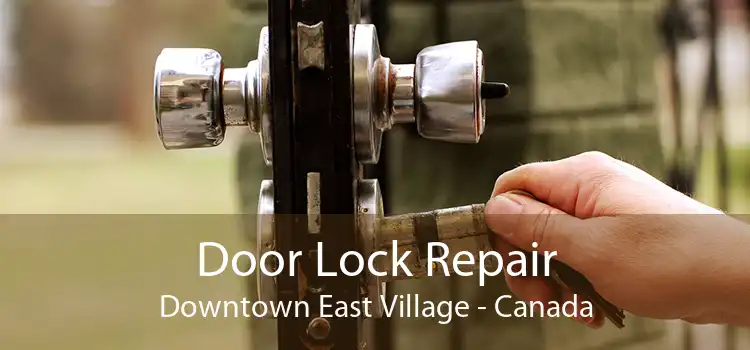 Door Lock Repair Downtown East Village - Canada