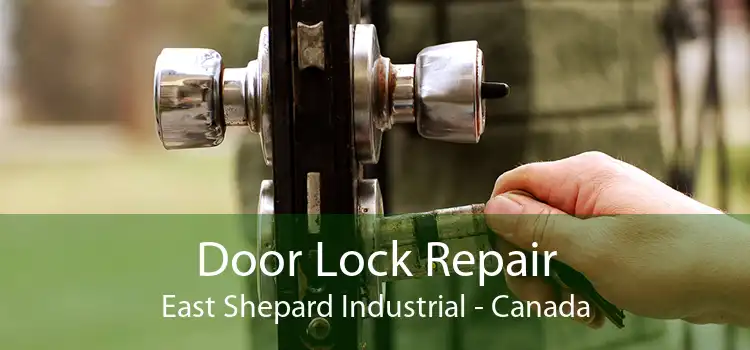 Door Lock Repair East Shepard Industrial - Canada