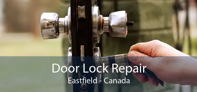 Door Lock Repair Eastfield - Canada