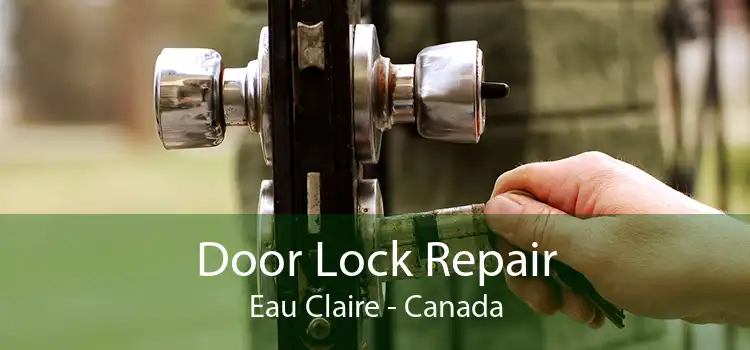 Door Lock Repair Eau Claire - Canada