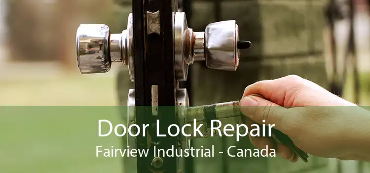Door Lock Repair Fairview Industrial - Canada