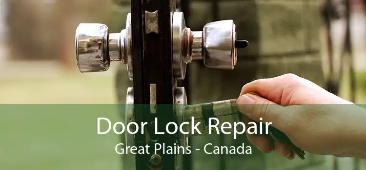 Door Lock Repair Great Plains - Canada