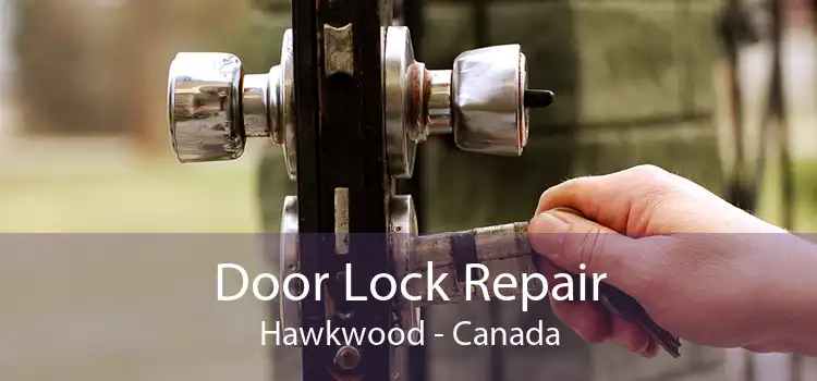 Door Lock Repair Hawkwood - Canada