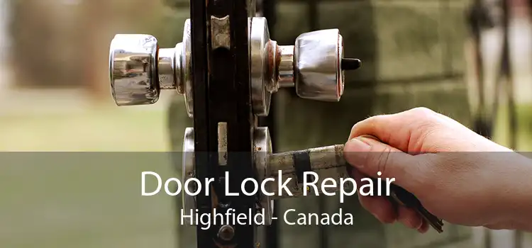Door Lock Repair Highfield - Canada