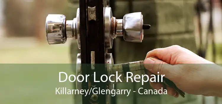 Door Lock Repair Killarney/Glengarry - Canada