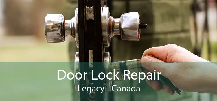 Door Lock Repair Legacy - Canada