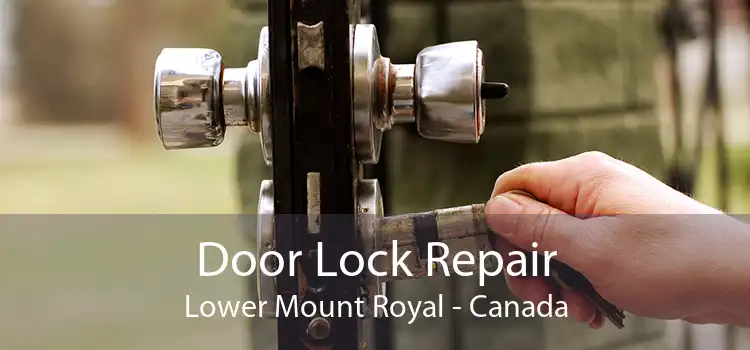 Door Lock Repair Lower Mount Royal - Canada