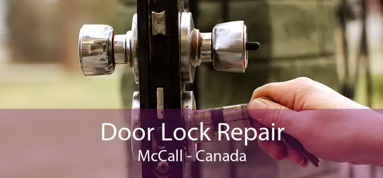 Door Lock Repair McCall - Canada