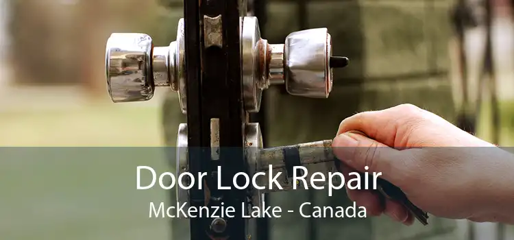Door Lock Repair McKenzie Lake - Canada