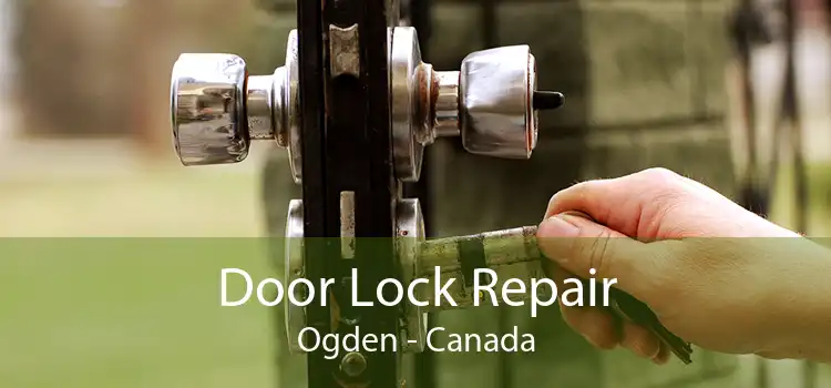 Door Lock Repair Ogden - Canada
