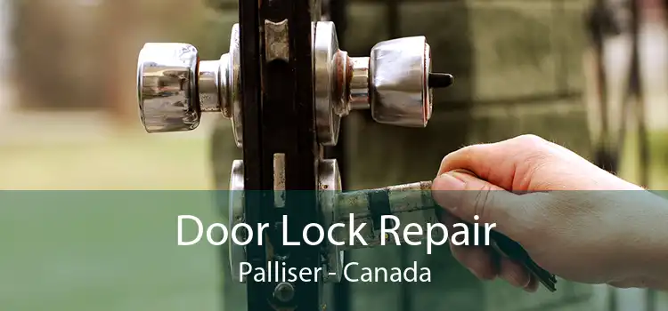Door Lock Repair Palliser - Canada