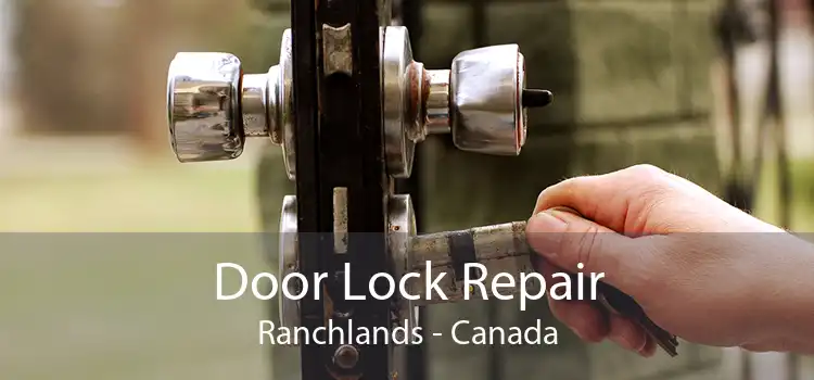 Door Lock Repair Ranchlands - Canada