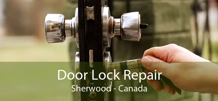 Door Lock Repair Sherwood - Canada