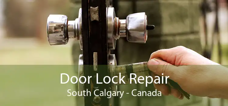 Door Lock Repair South Calgary - Canada