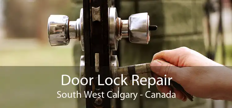 Door Lock Repair South West Calgary - Canada