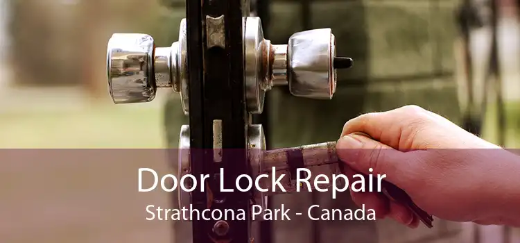 Door Lock Repair Strathcona Park - Canada