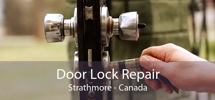 Door Lock Repair Strathmore - Canada