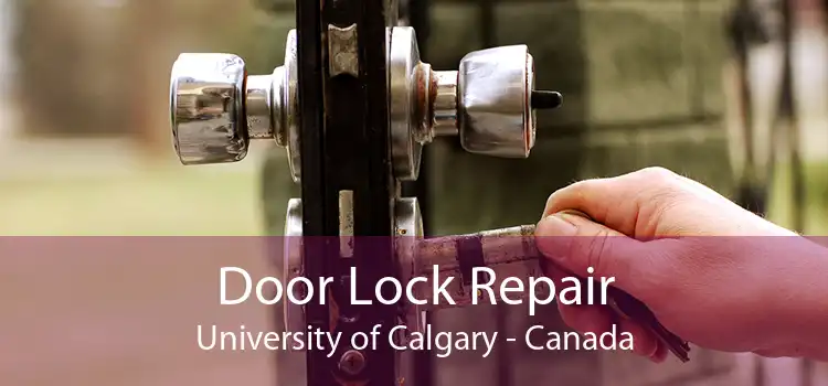 Door Lock Repair University of Calgary - Canada