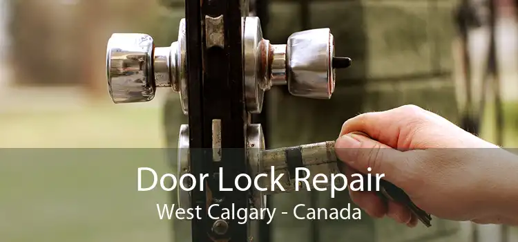 Door Lock Repair West Calgary - Canada
